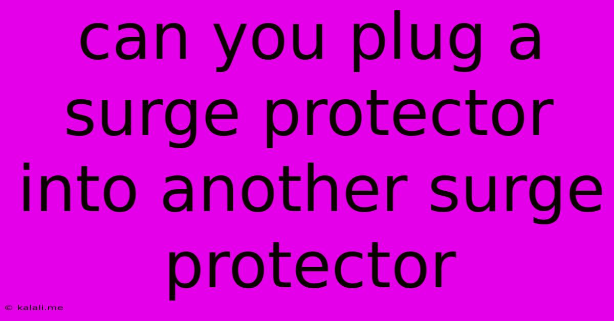 Can You Plug A Surge Protector Into Another Surge Protector