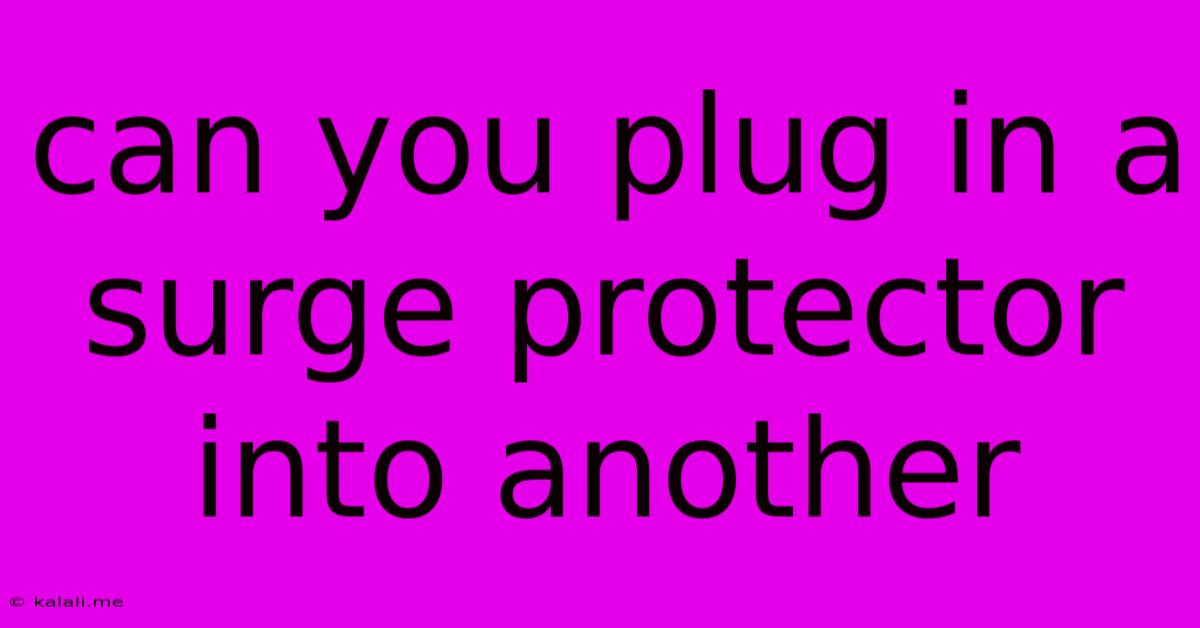 Can You Plug In A Surge Protector Into Another