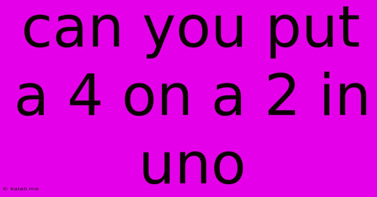 Can You Put A 4 On A 2 In Uno
