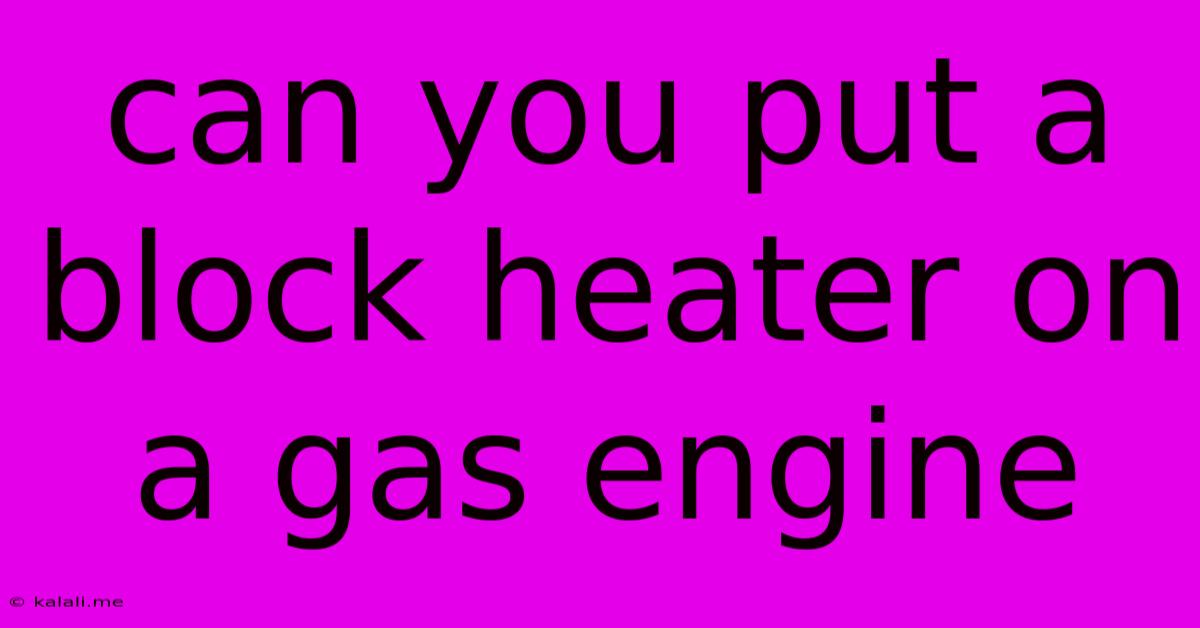 Can You Put A Block Heater On A Gas Engine