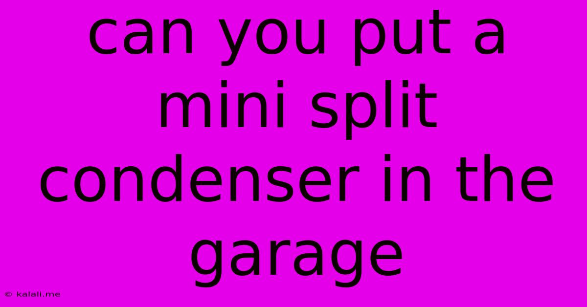 Can You Put A Mini Split Condenser In The Garage