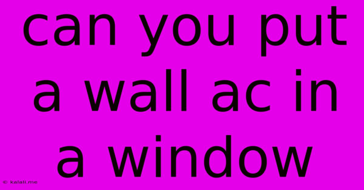Can You Put A Wall Ac In A Window