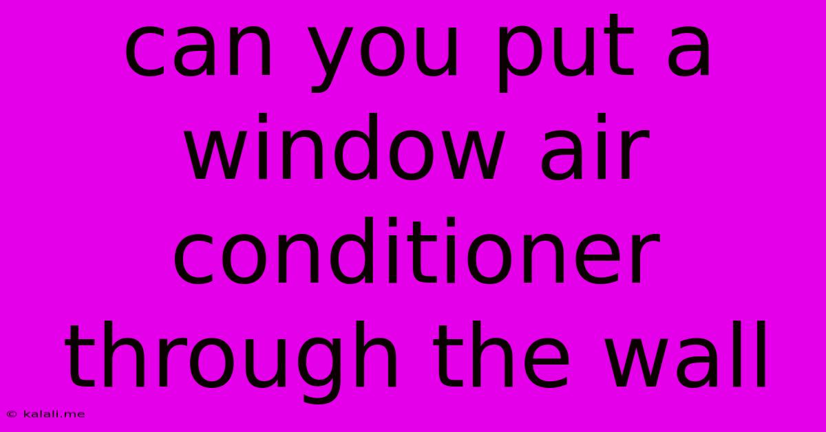 Can You Put A Window Air Conditioner Through The Wall