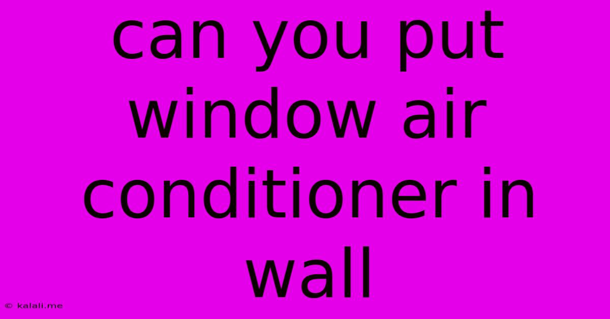 Can You Put Window Air Conditioner In Wall