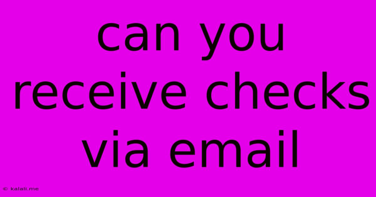 Can You Receive Checks Via Email