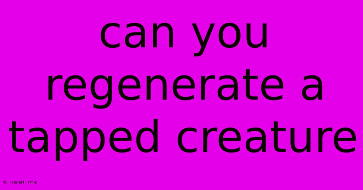 Can You Regenerate A Tapped Creature