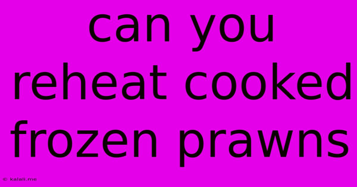 Can You Reheat Cooked Frozen Prawns