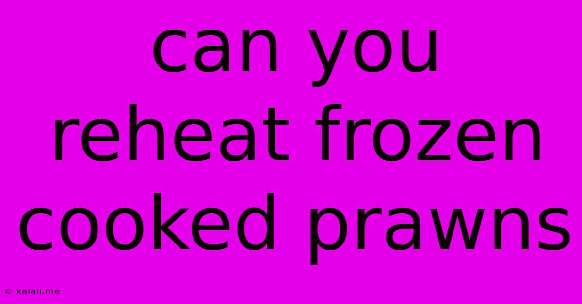 Can You Reheat Frozen Cooked Prawns
