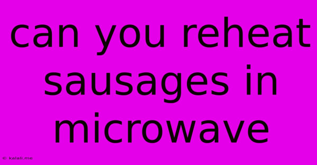 Can You Reheat Sausages In Microwave