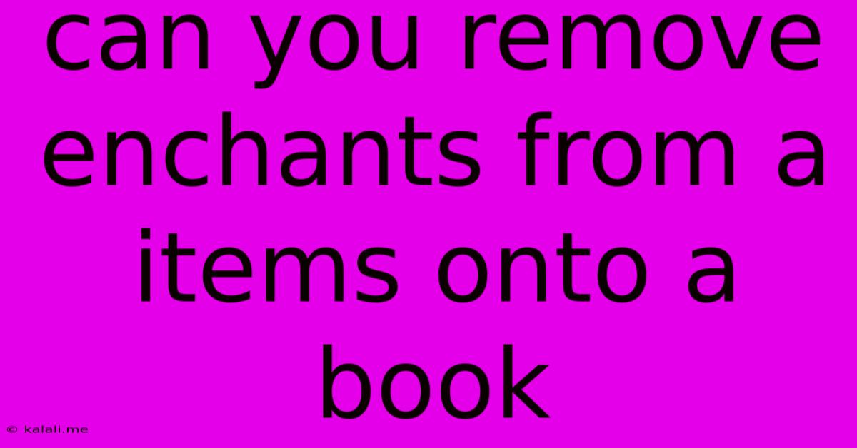 Can You Remove Enchants From A Items Onto A Book