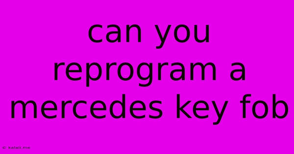 Can You Reprogram A Mercedes Key Fob