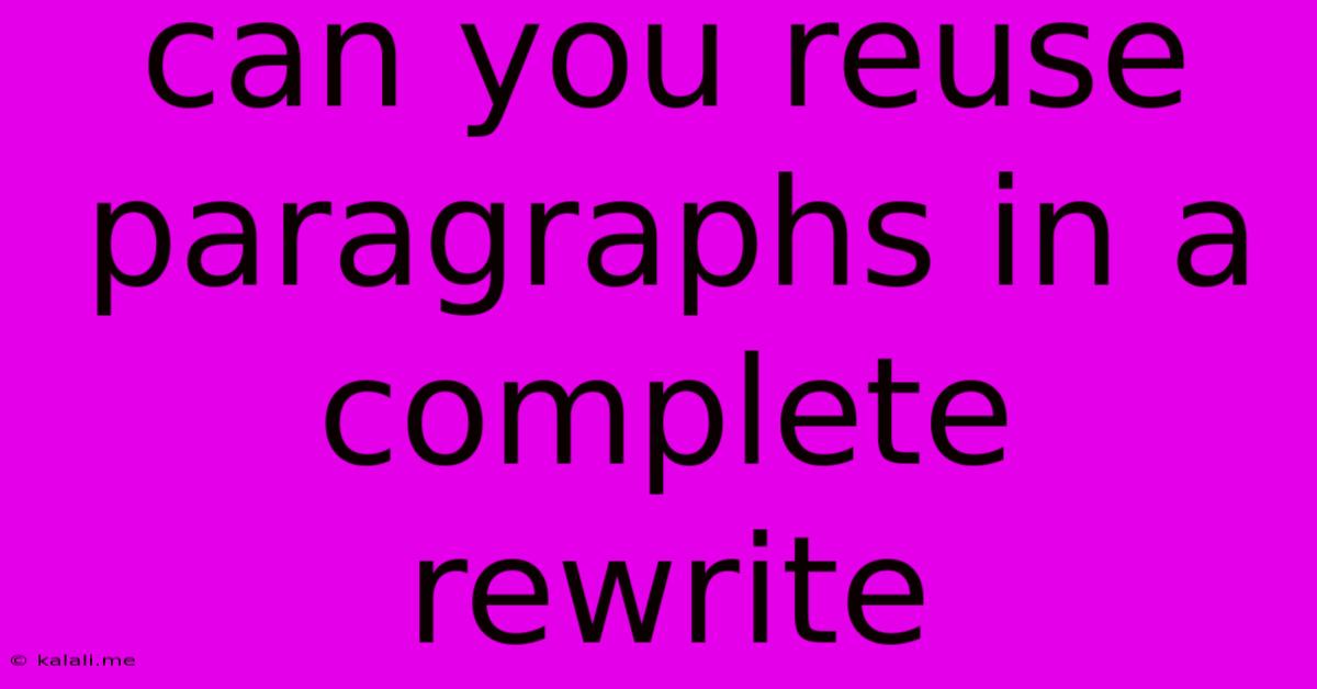 Can You Reuse Paragraphs In A Complete Rewrite