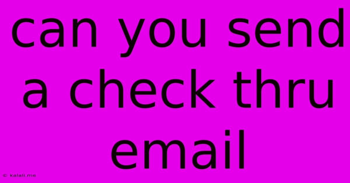Can You Send A Check Thru Email
