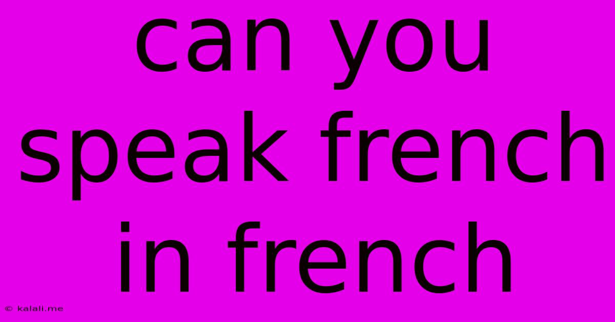 Can You Speak French In French