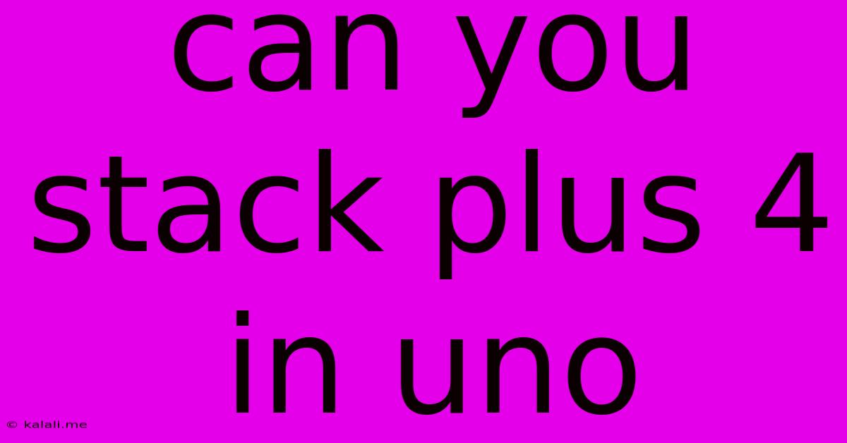 Can You Stack Plus 4 In Uno