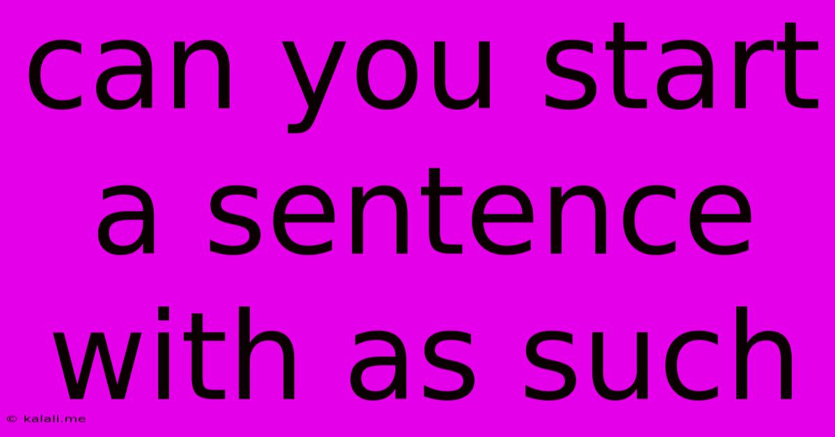 Can You Start A Sentence With As Such