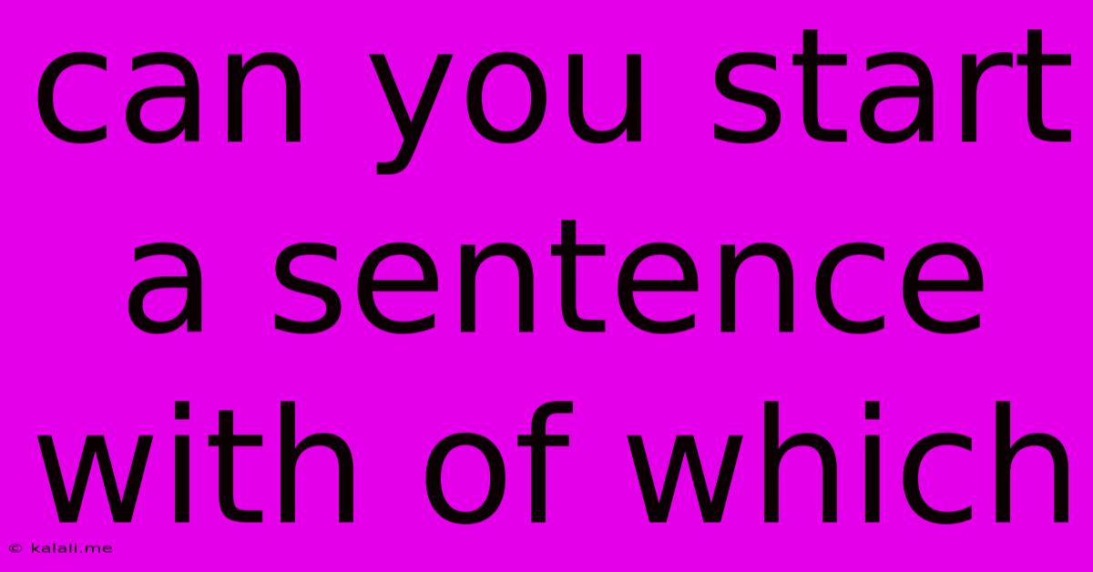 Can You Start A Sentence With Of Which