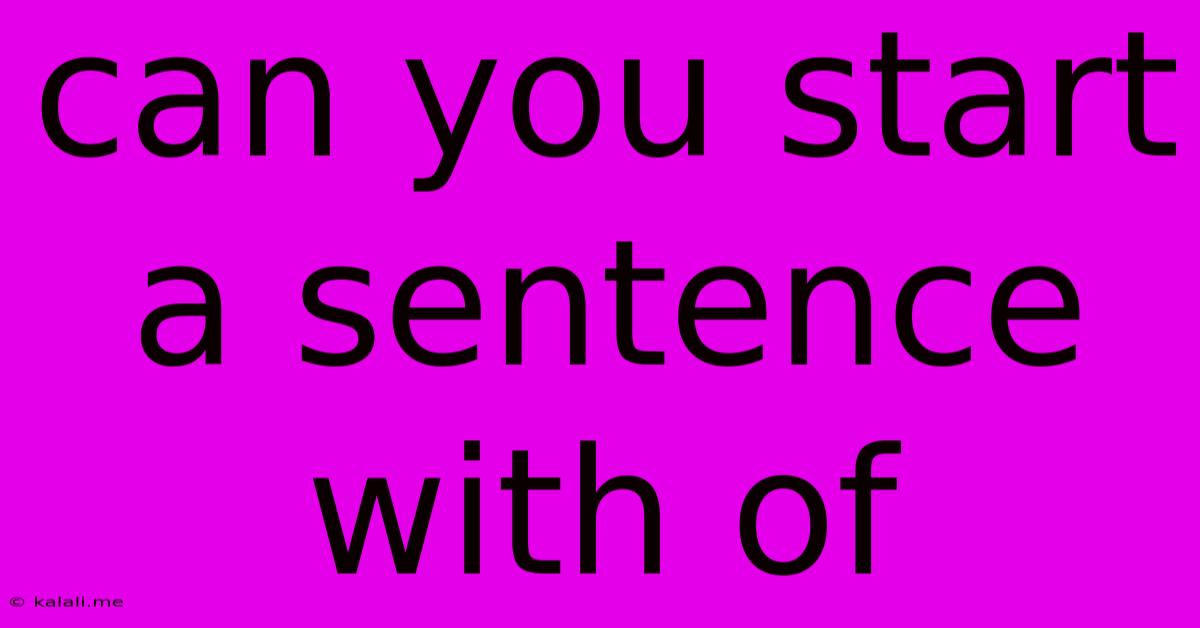 Can You Start A Sentence With Of