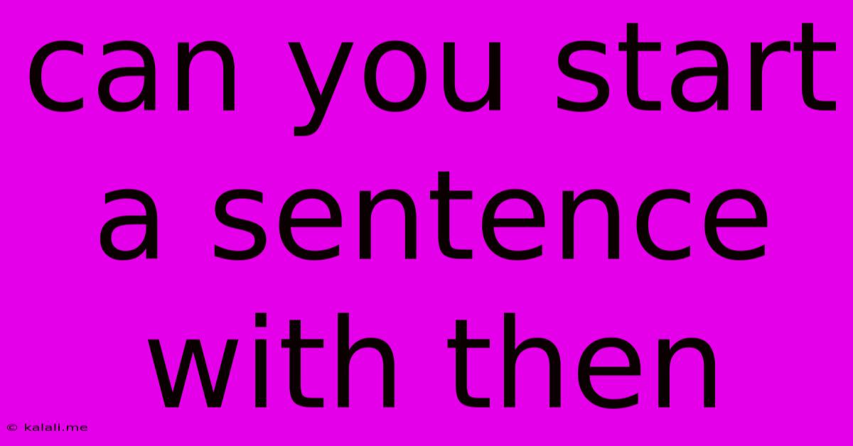 Can You Start A Sentence With Then