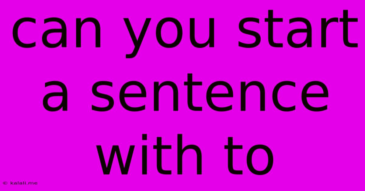 Can You Start A Sentence With To