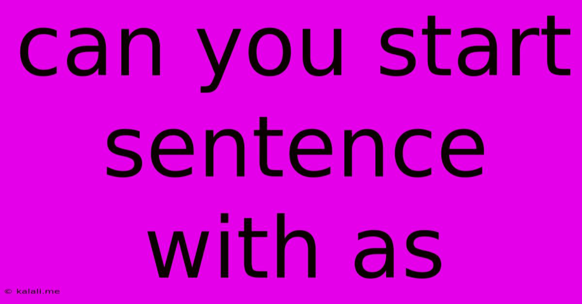 Can You Start Sentence With As