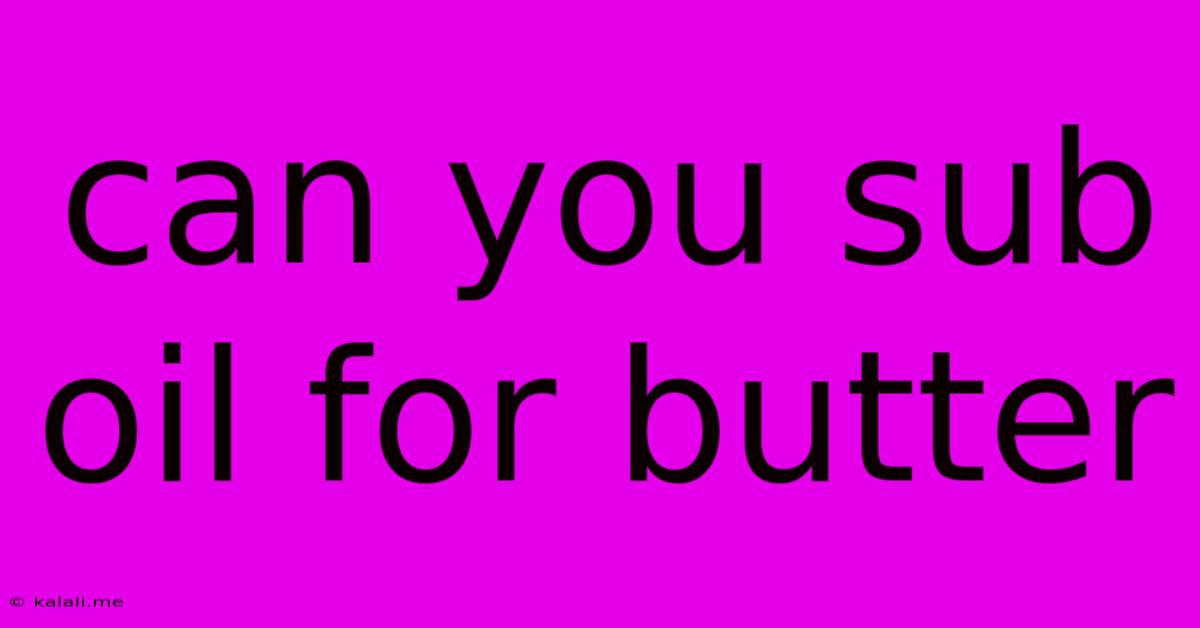 Can You Sub Oil For Butter