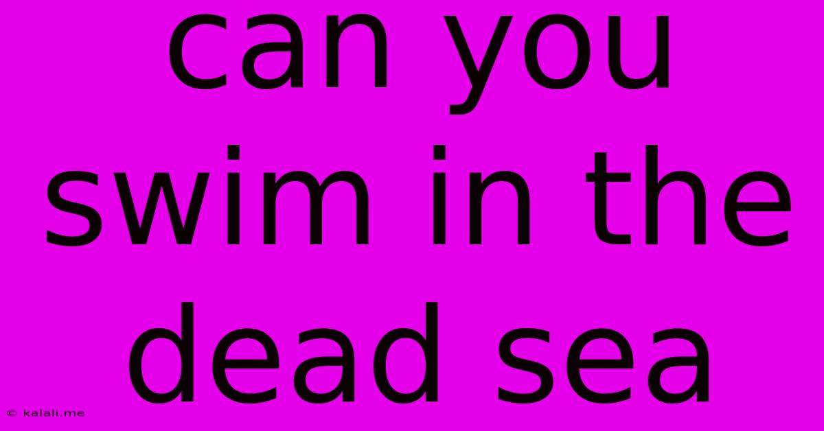 Can You Swim In The Dead Sea
