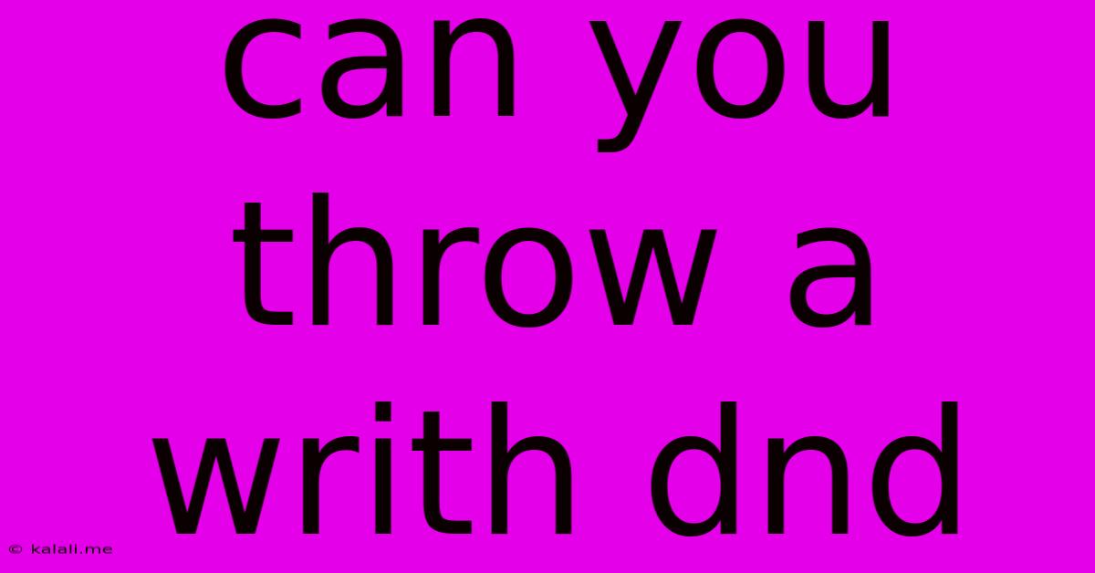 Can You Throw A Writh Dnd