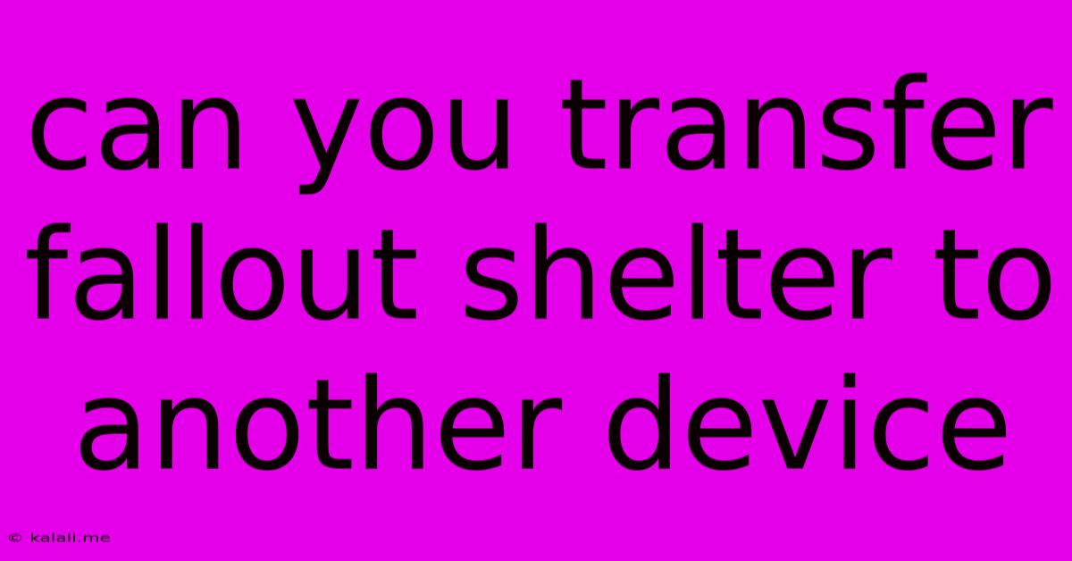 Can You Transfer Fallout Shelter To Another Device