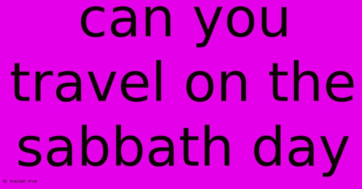 Can You Travel On The Sabbath Day