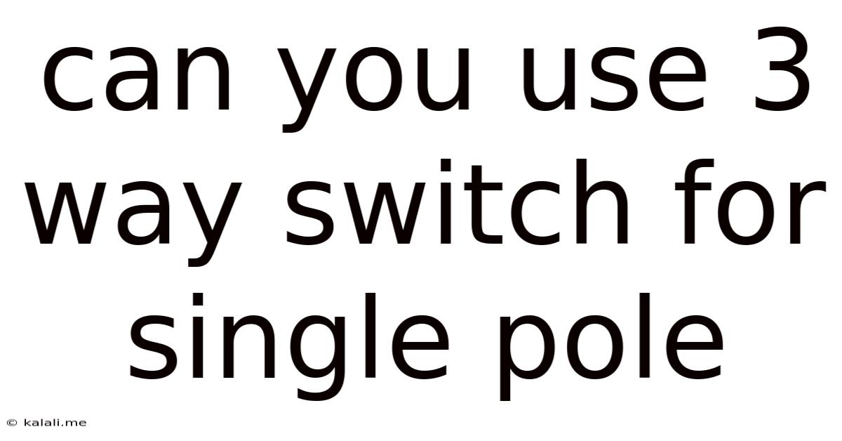 Can You Use 3 Way Switch For Single Pole