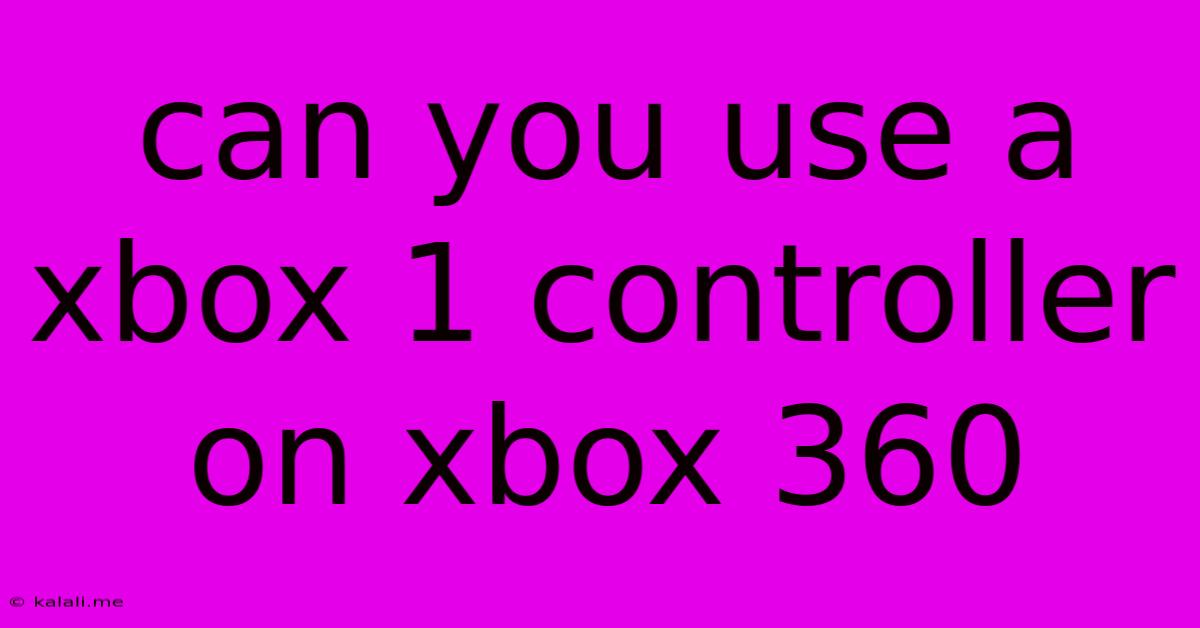 Can You Use A Xbox 1 Controller On Xbox 360