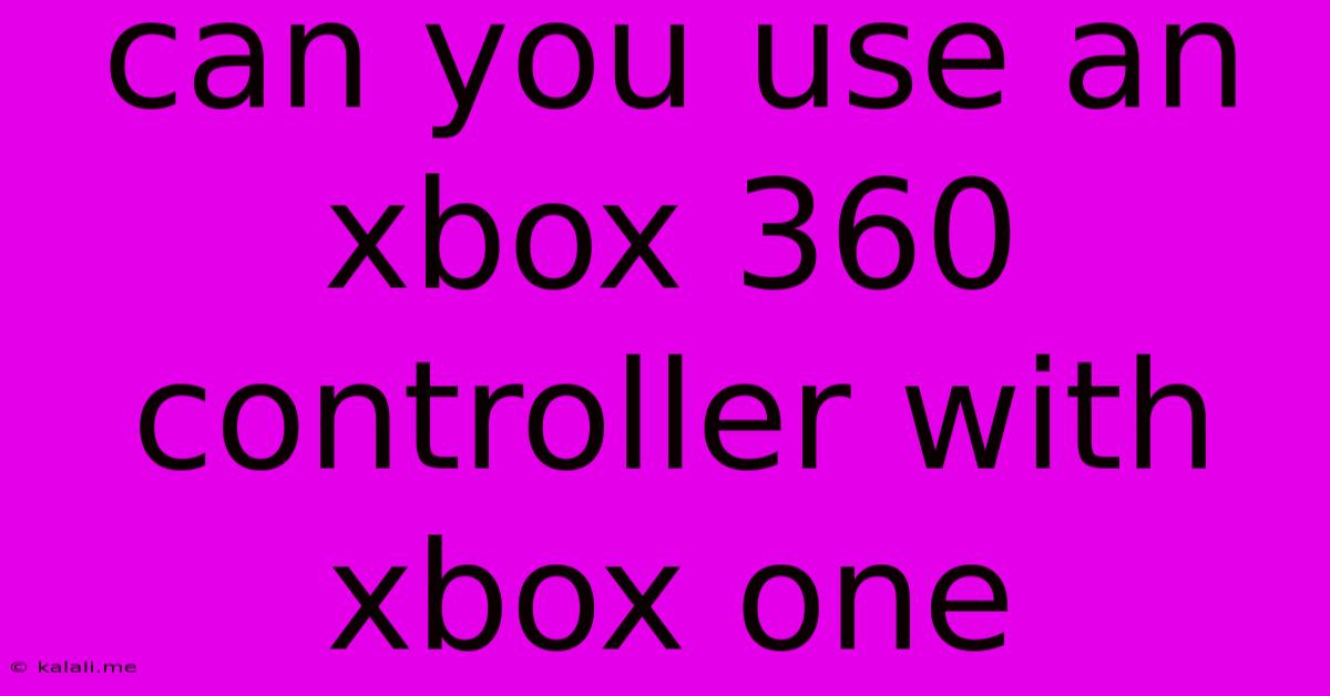 Can You Use An Xbox 360 Controller With Xbox One