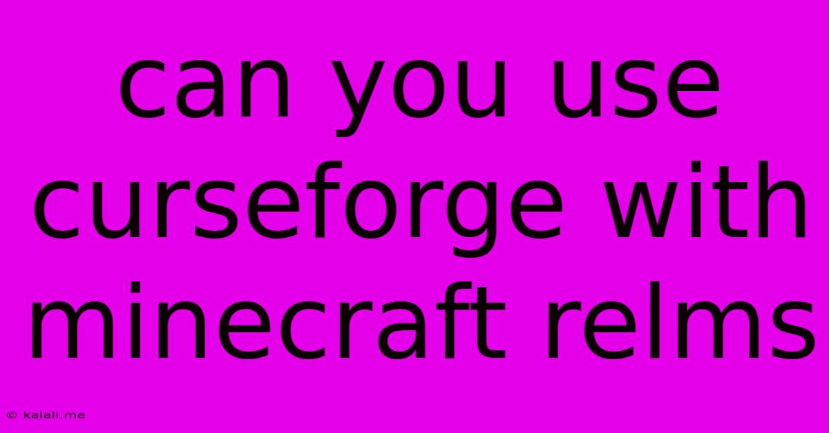 Can You Use Curseforge With Minecraft Relms
