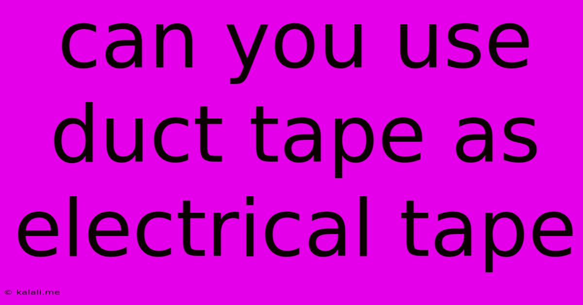 Can You Use Duct Tape As Electrical Tape