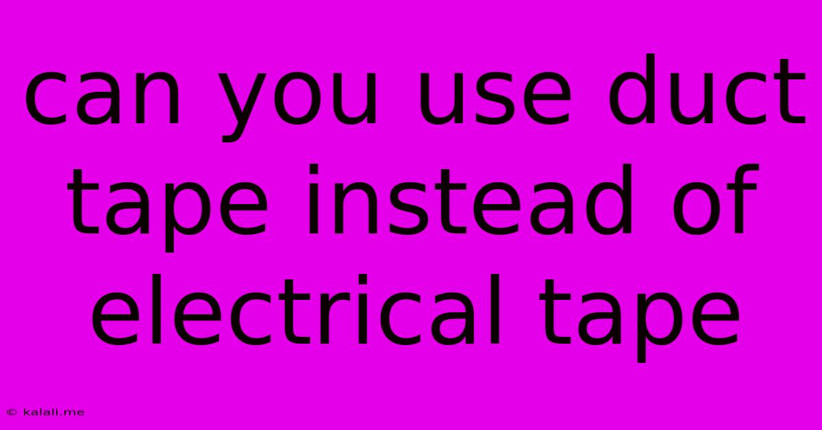 Can You Use Duct Tape Instead Of Electrical Tape