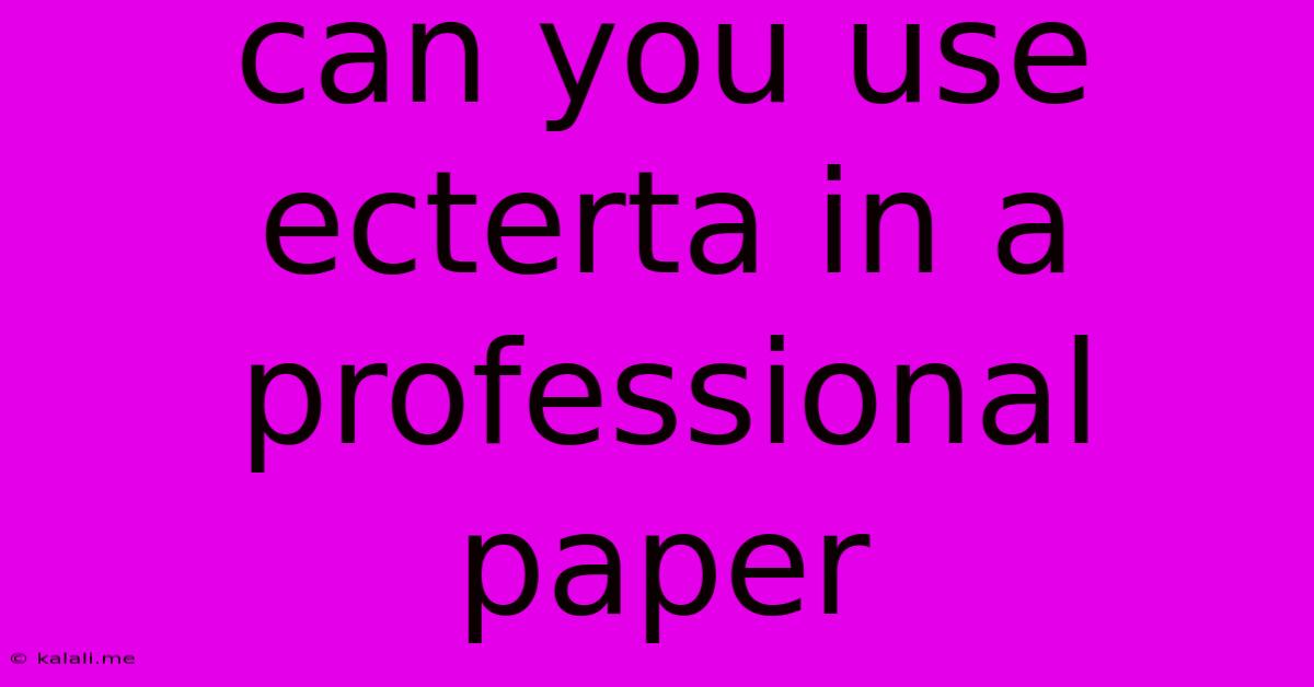 Can You Use Ecterta In A Professional Paper