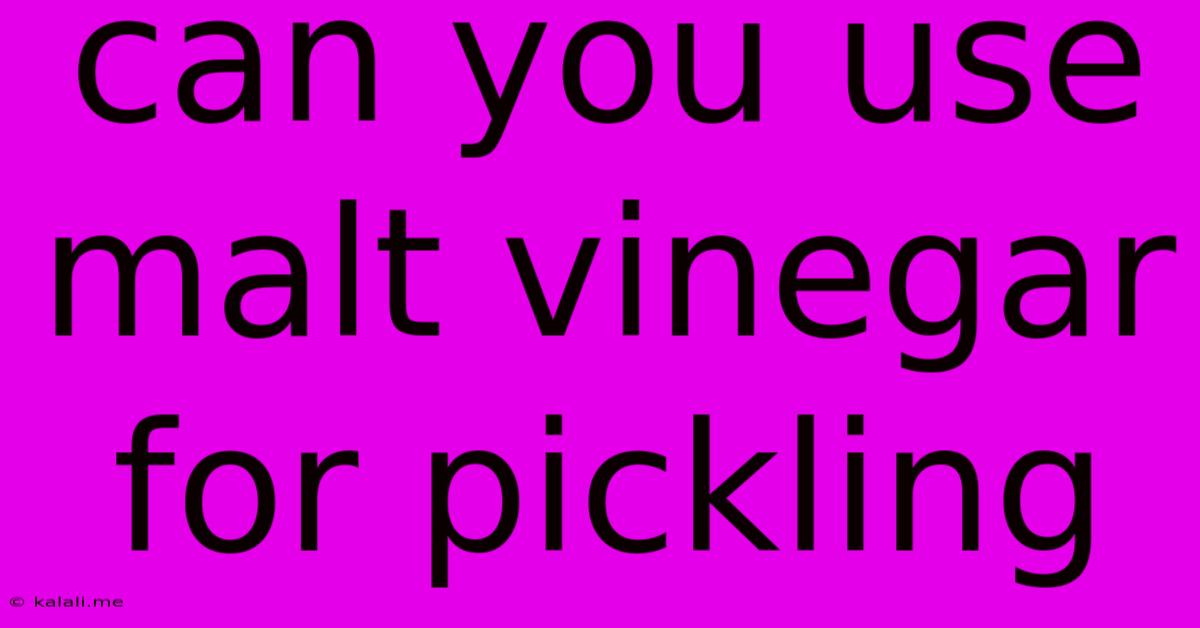 Can You Use Malt Vinegar For Pickling