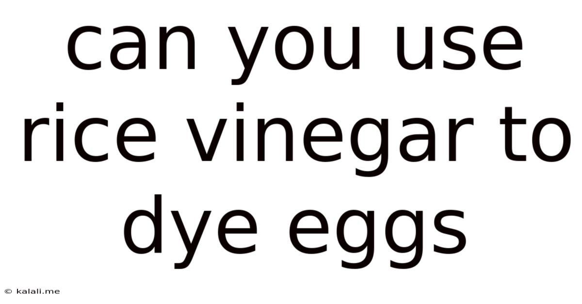 Can You Use Rice Vinegar To Dye Eggs