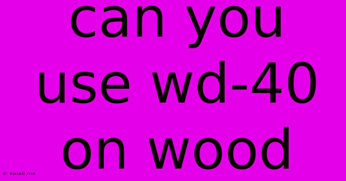 Can You Use Wd-40 On Wood