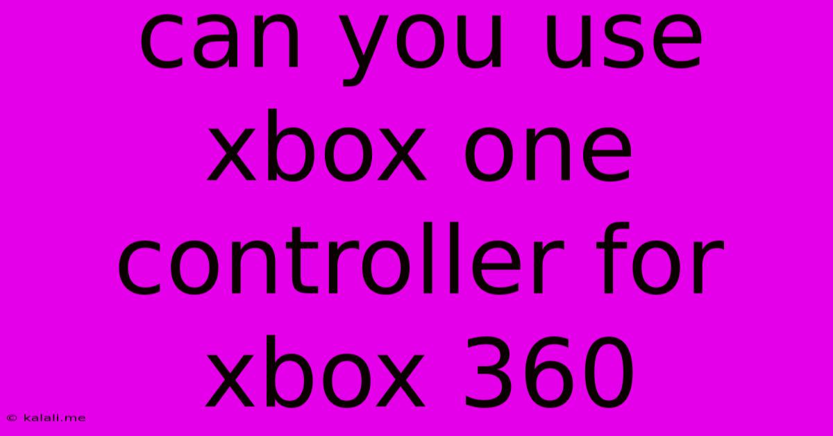 Can You Use Xbox One Controller For Xbox 360