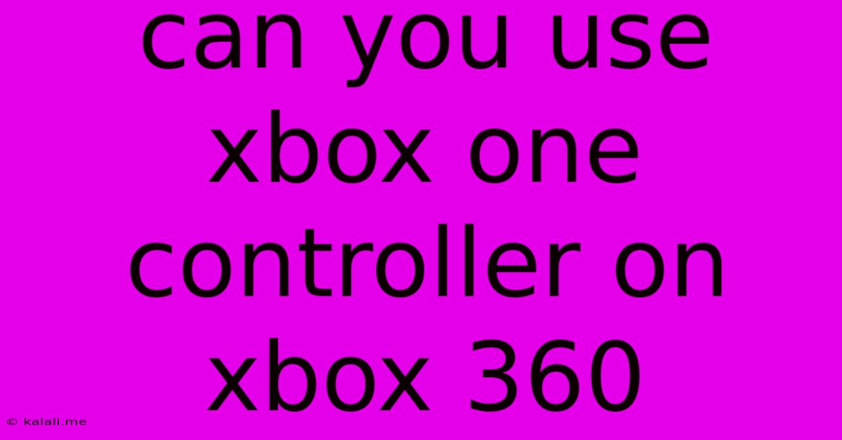 Can You Use Xbox One Controller On Xbox 360