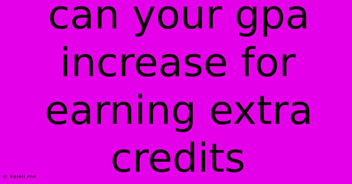 Can Your Gpa Increase For Earning Extra Credits