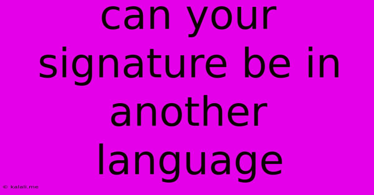 Can Your Signature Be In Another Language
