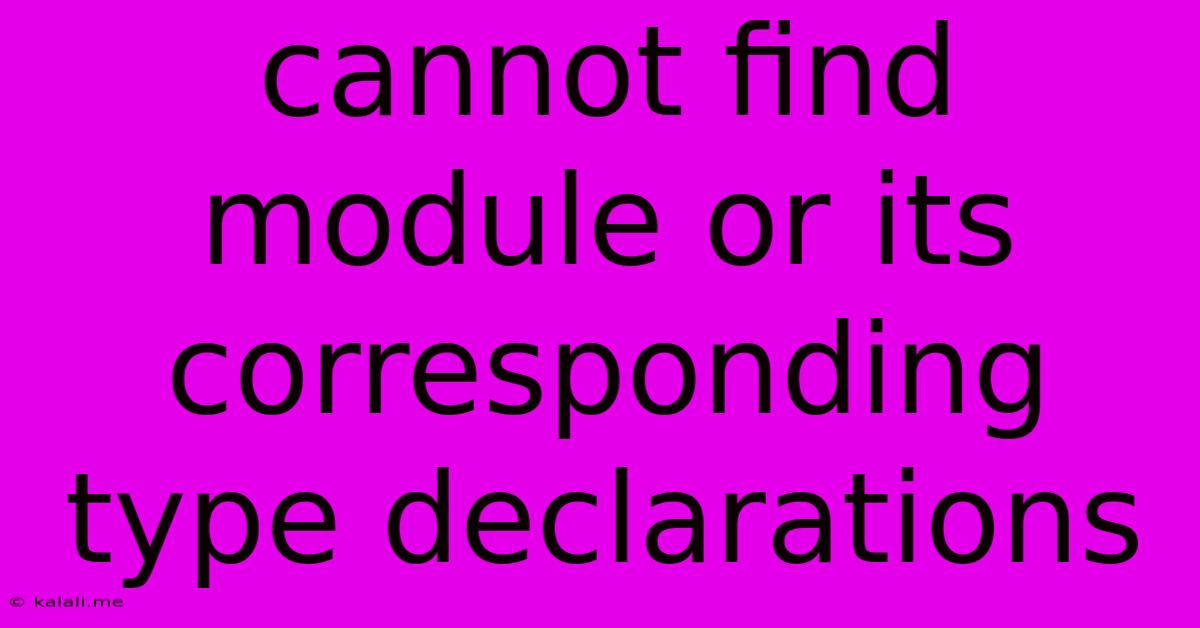 Cannot Find Module Or Its Corresponding Type Declarations