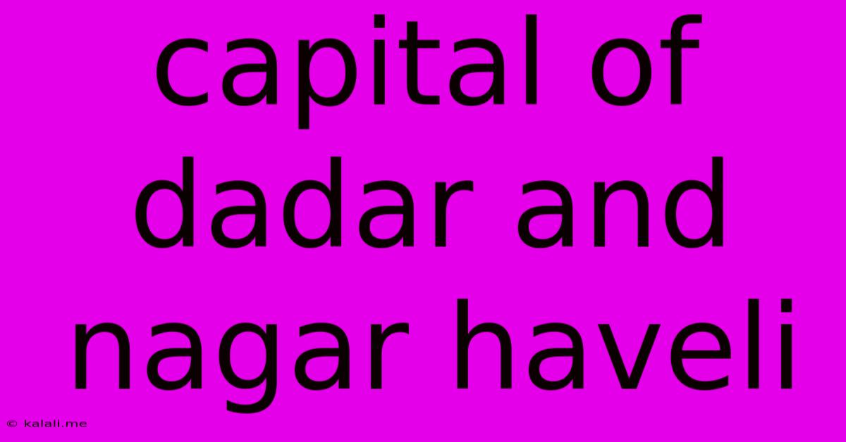 Capital Of Dadar And Nagar Haveli