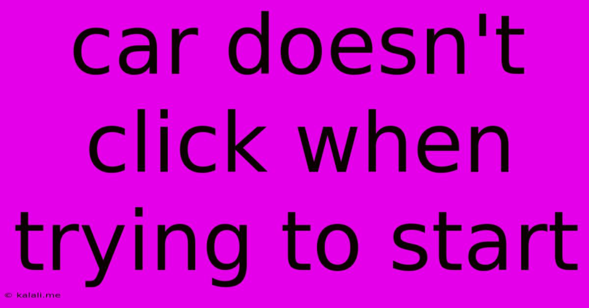 Car Doesn't Click When Trying To Start