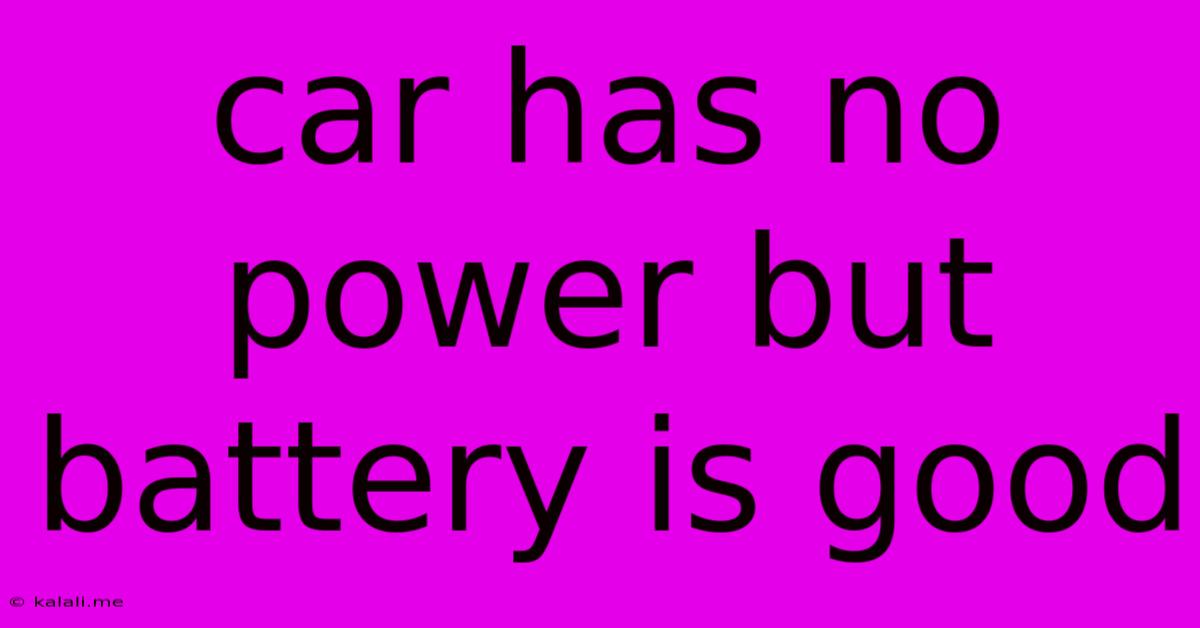 Car Has No Power But Battery Is Good