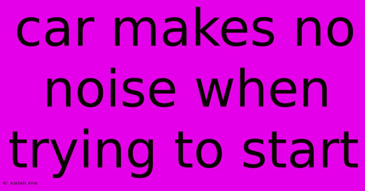 Car Makes No Noise When Trying To Start