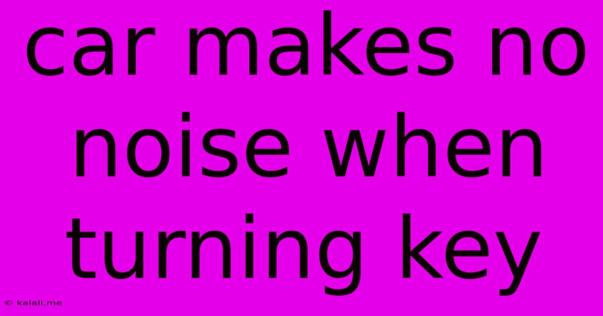 Car Makes No Noise When Turning Key